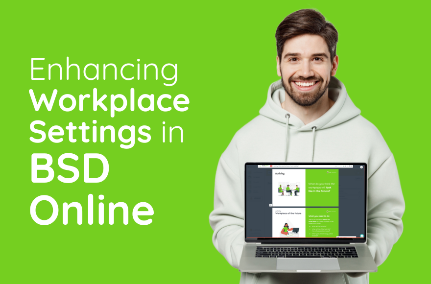 Enhancing Workplace Settings in BSD Online