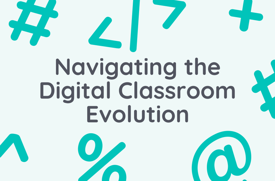 Navigating the Digital Classroom Evolution