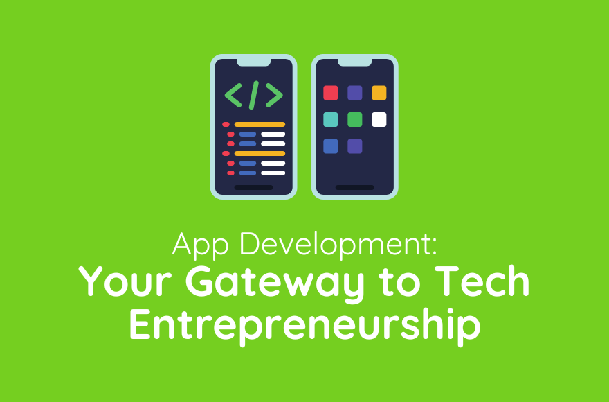 App Development: Your Gateway to Tech Entrepreneurship