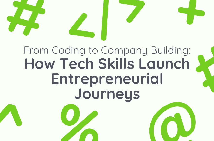 From Coding to Company Building: How Tech Skills Launch Entrepreneurial Journeys