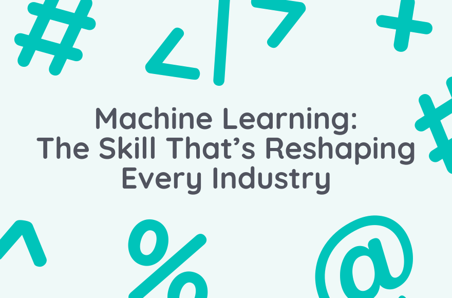 Machine Learning: The Skill That’s Reshaping Every Industry